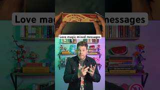 Love Magic and Mixed Messages