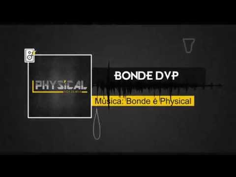 BONDE DVP - Música: Bonde é Physical