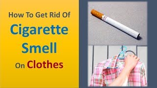 how to get rid of cigarette smell on clothes
