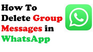 How to Delete Whatsapp Group Chat | How to Delete Group Messages in Whatsapp
