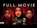 The Kerala Story 2 Full Movie 2026 Ulka Gupta Vipul Shah Released New Bollywood Movie 2026 In Hindi