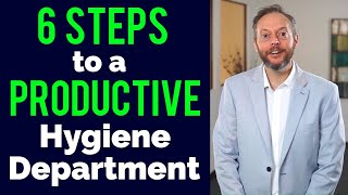 6 Steps to a Productive Hygiene Department! | Dental Practice Management Tip of the Week