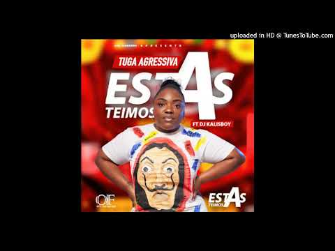 Tuga Agressiva - Estás Teimosa feat. DJ Kalisboy.