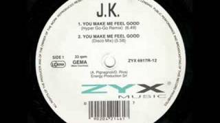 J.K. - You Make Me Feel Good (Hyper Go-Go Remix)