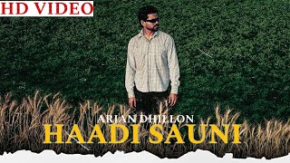 HAADI SAUNI : ARJAN DHILLON ( EP SONG) LATEST PUNJAB SONG |