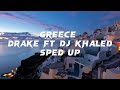 Greece Drake Ft Dj Khaled Sped Up