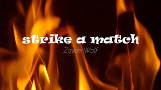 Strike a match - ZAYDE WØLF (Lyrics)