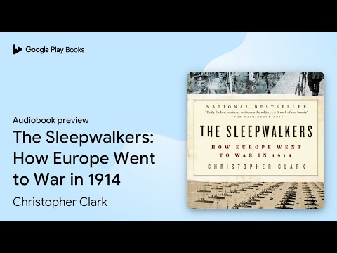 The Sleepwalkers: How Europe Went to War in… by Christopher Clark · Audiobook preview