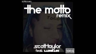 Scott Taylor - The Motto Remix feat. LaDiDaDi