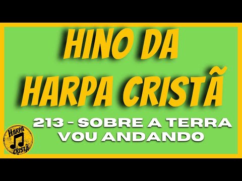 SOBRE A TERRA VOU ANDANDO [Hino da Harpa Cristã]