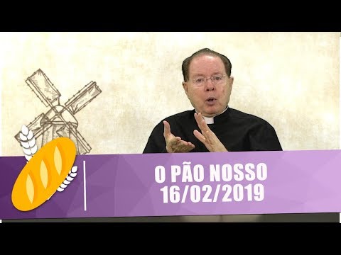 O Pão Nosso - 16/02/19