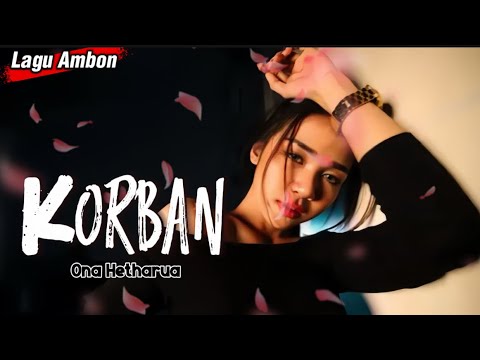 Lagu Ambon_KORBAN(Ona Hetharua) Versi Terbaru Cover