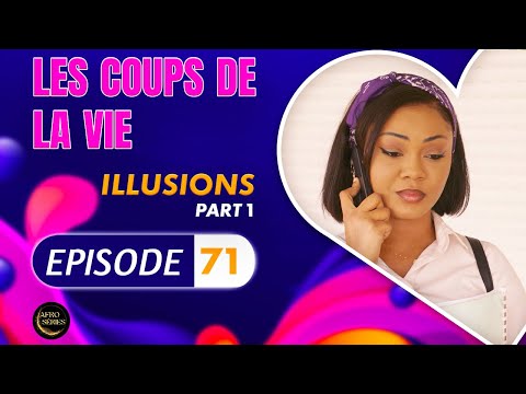 Série - Les Coups de la Vie - ILLUSIONS  - Episode 1 - Saison 2 Ep.71