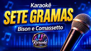 SETE GRAMAS - Bison e Comassetto - Karaokê - arranjo exclusivo