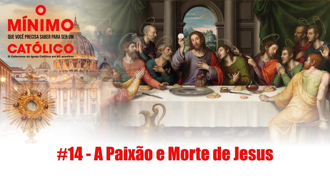 #14 - A Paixão e Morte de Jesus
