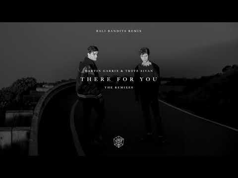 Martin Garrix & Troye Sivan - There For You (Bali Bandits Remix)