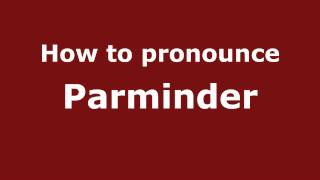How to pronounce Parminder