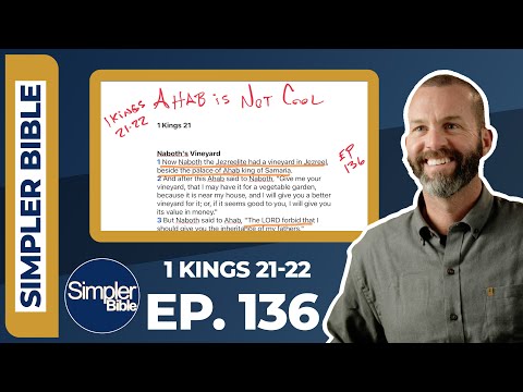 Ep. 136. 1 Kings 21-22 | Ahab is Not Cool