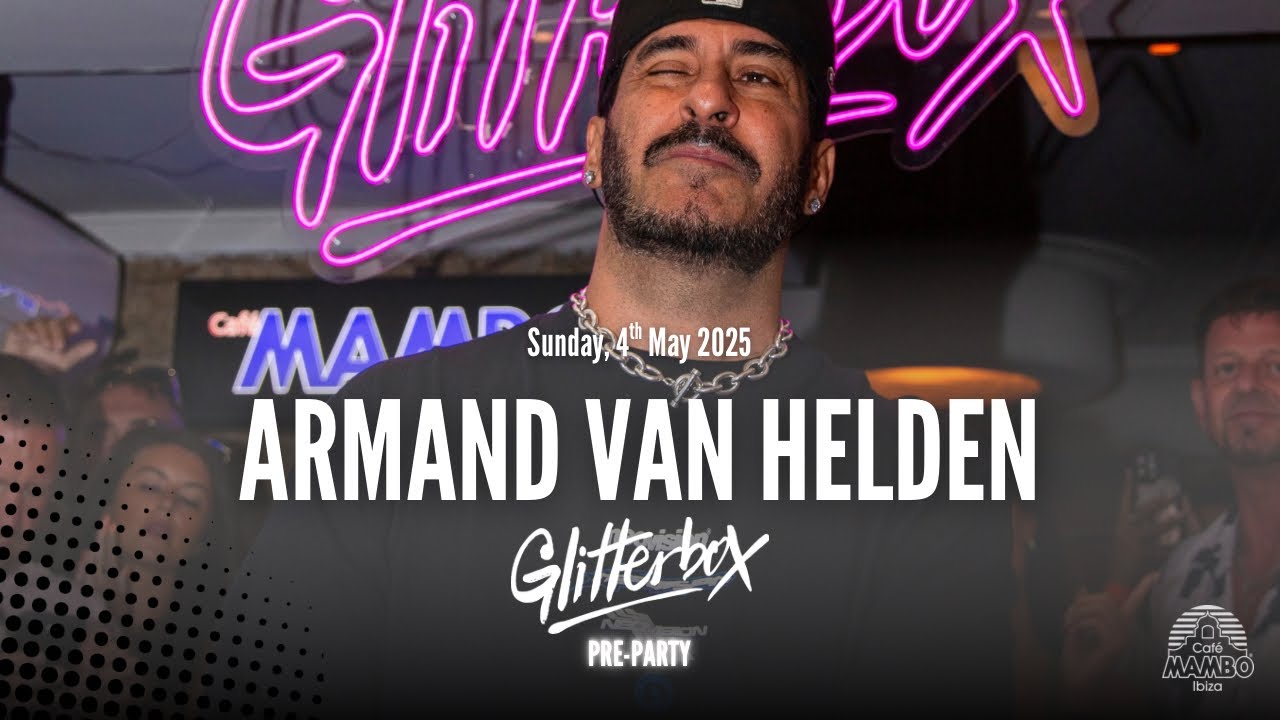 Armand Van Helden - Live @ Glitterbox Pre-Party at Café Mambo Ibiza 2025