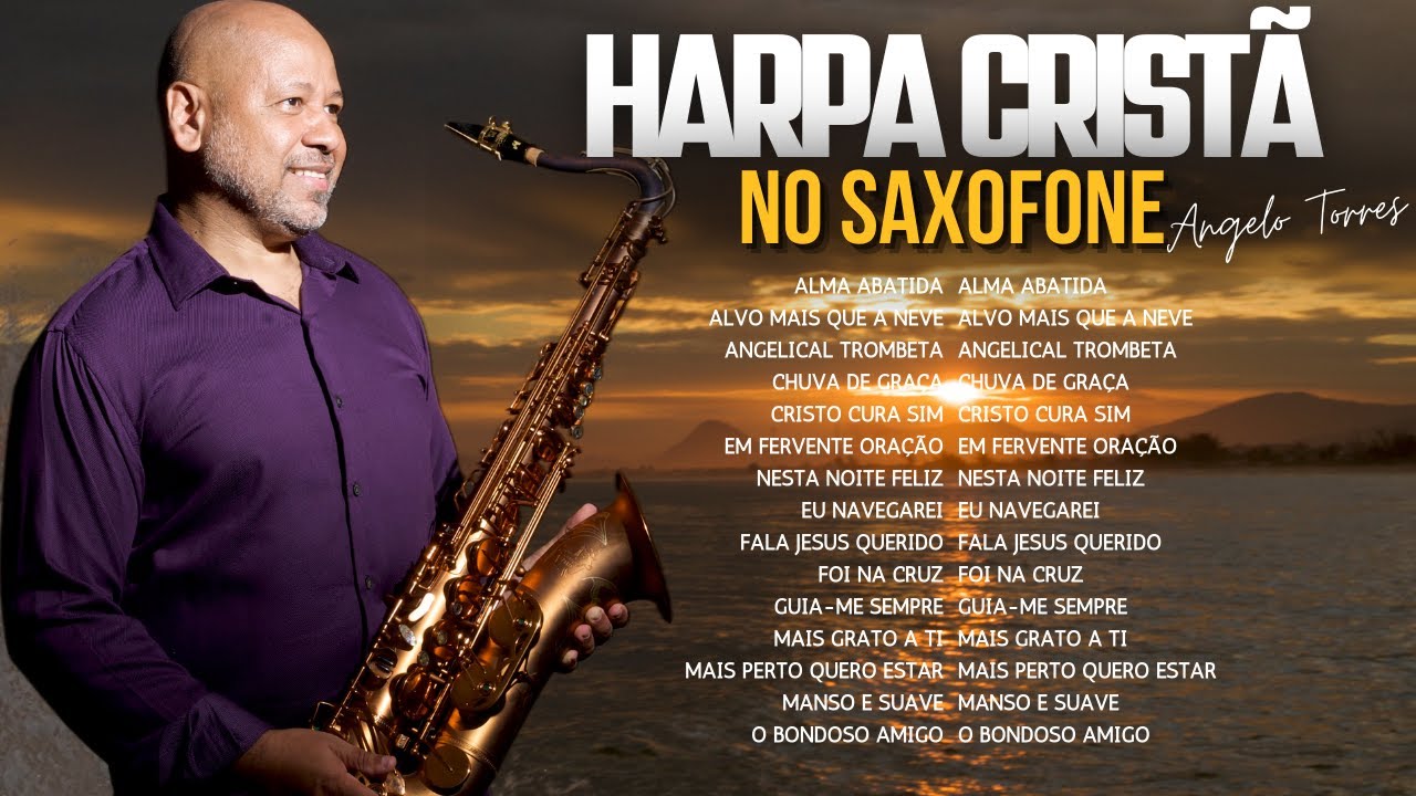OS MAIS BELOS HINOS DA HARPA CRISTÃ no SAXOFONE - Angelo Torres
