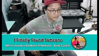 I Finally Found Someone - Bryan Adams &amp; Barbara Streisand (Bass Cover)