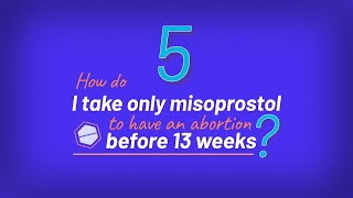 Self-Managed Abortion: Abortions with Misoprostol Alone | Episode 5