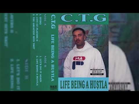 05. C.T.G. - Life Being A Hustla