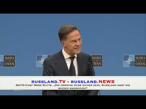 NATO Chef Mark Rutte: „Die Ukraine muss sicher sein, Russland darf nie wieder angreifen!“