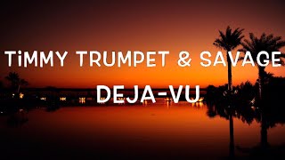 Timmy Trumpet &amp; Savage - Deja-Vu Lyrics