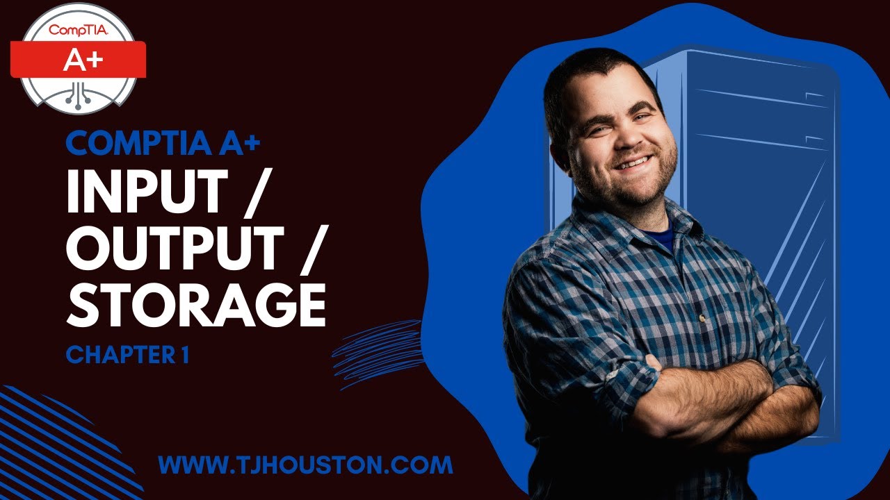CompTIA A+ Prep Module 1: Input / Output / Storage