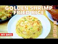 Special Golden Shrimp Fried Rice Recipe MY EATS