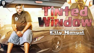ELLY MANGAT NEW SONGS | TINTED WINDOWS | BYG BIRD | GAME CHANGERZ | NEW PUNJABI SONGS 2018 |