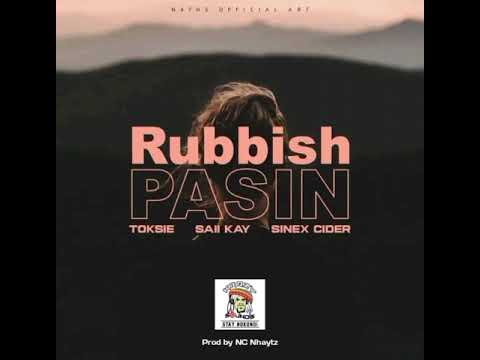 Rubbish Pasin(Saii Kay Ft Sinex Cider & Toksie)Prod by NC Nhaytz @krazysoundsproductions726_2023