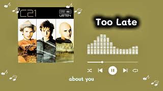 C21 : Too Late / Lyrics