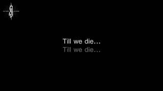 Slipknot - &#39;Til We Die [Lyrics in Video]