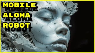 MOBILE ALOHA Google's new OPEN SOURCE robot