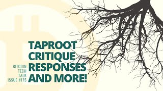 Taproot Critique Responses and more! Bitcoin Tech Talk Issue #175
