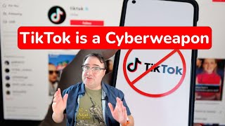 TikTok is a Cyberweapon