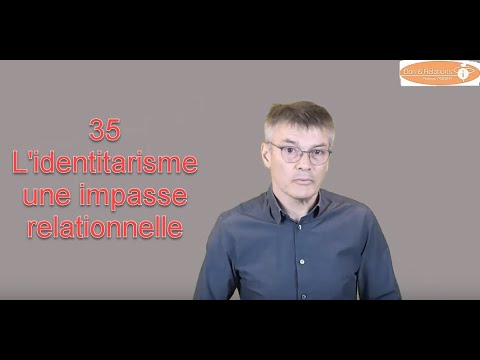 N°35 L'identitarisme une impasse relationnelle (octobre 2021)