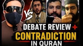 Debate Review plus Contradiction in Quran