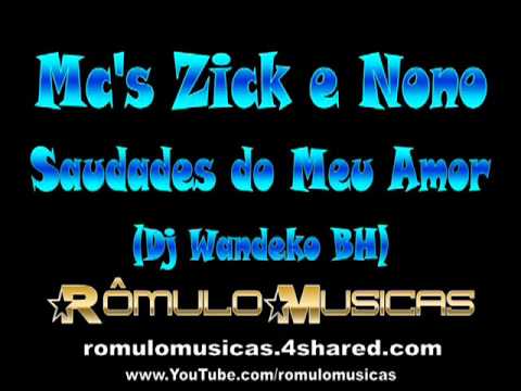 Mc's Zick e Nono   Saudades do Meu Amor Dj Wandeko BH   wwwPANCADAOHITScom1