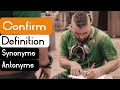 Confirm Pronunciation | Confirm Definition | Confirm Synonyms | Confirm Antonyms