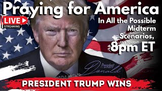 PFL-In All the Possible Midterm Scenarios, President Trump wins! Praying for America, 10/18/2022