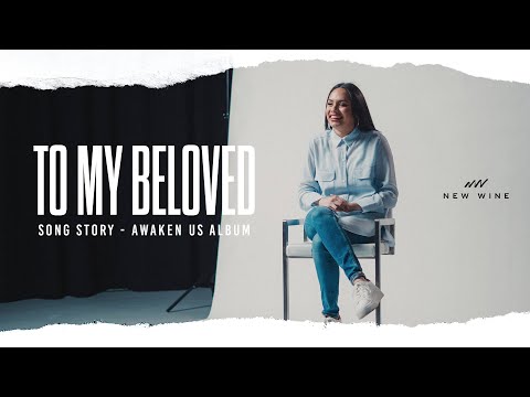 To My Beloved - Song Story | Para Mi Amado Historia de la Canción | New Wine