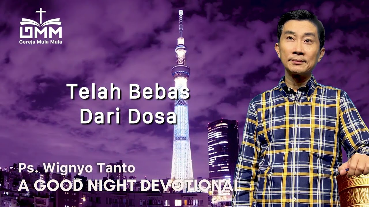 a Good Night Devotional | Telah Bebas dari Dosa | Ps. Wignyo Tanto