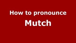 How to pronounce Mutch