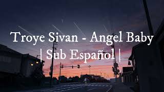 Troye Sivan - Angel Baby Sub Español