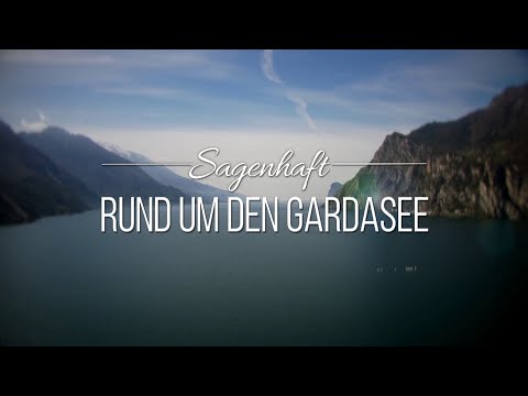 Sagenhaft - Rund um den Gardasee