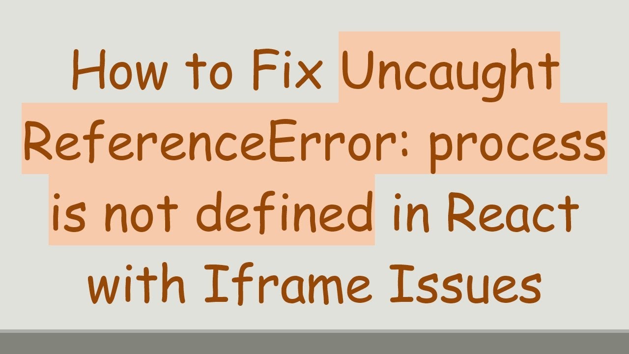 How to Fix Uncaught ReferenceError: process is not defined in React with Iframe Issues