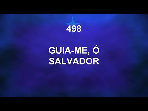 Harpa Cristã 498 - Guia Me, Ó Salvador